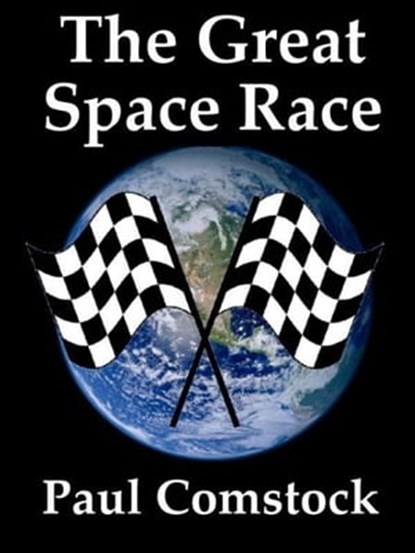 The Great Space Race, Paul Comstock - Ebook - 9781476033112