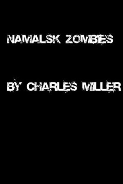 Namalsk Zombies, Charles Miller - Ebook - 9781476034560