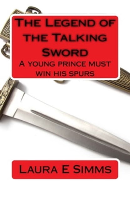 The Legend of the Talking Sword, Laura E Simms - Ebook - 9781476051109