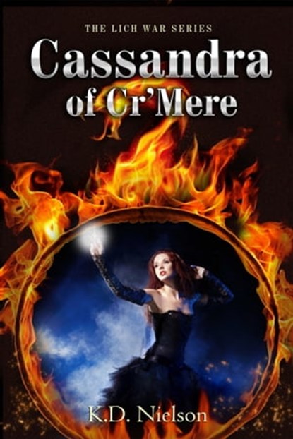 Cassandra of Cr'Mere, Book Two of the Lich War Series, KD Nielson - Ebook - 9781476056784