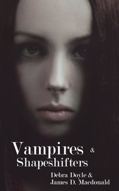 Vampires and Shapeshifters, James D. Macdonald ; Debra Doyle - Ebook - 9781476073231