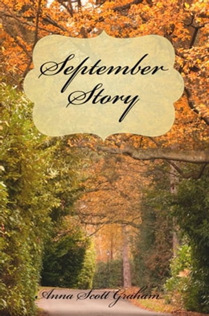 September Story, Anna Scott Graham - Ebook - 9781476091181
