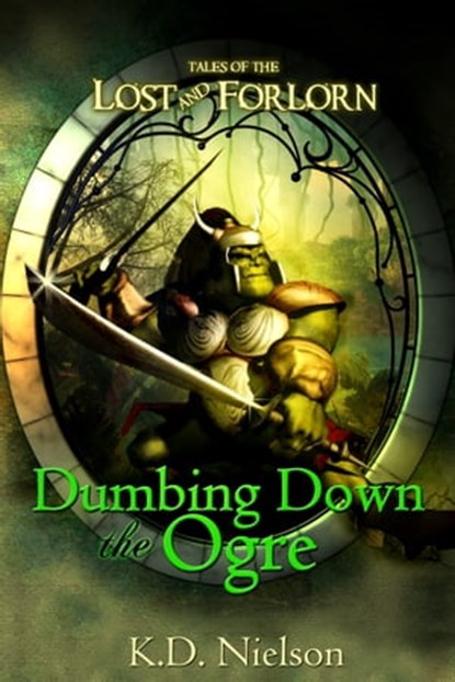 Dumbing Down the Ogre, KD Nielson - Ebook - 9781476095851