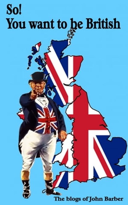 So! You Want to Be British, John Barber - Ebook - 9781476098401