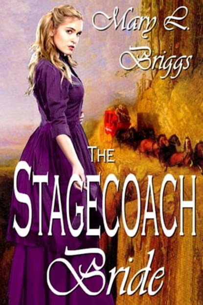 The Stagecoach Bride, Mary L. Briggs - Ebook - 9781476104157