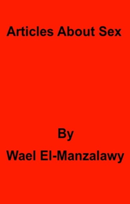 Articles About Sex, Wael El-Manzalawy - Ebook - 9781476114668