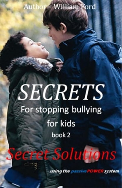 Secret for Stopping Bullying - Book 2 - Secret Solutions, William Ford - Ebook - 9781476133874