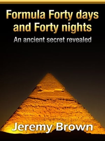 Formula Forty Days And Forty Nights, Jeremy Brown - Ebook - 9781476137940