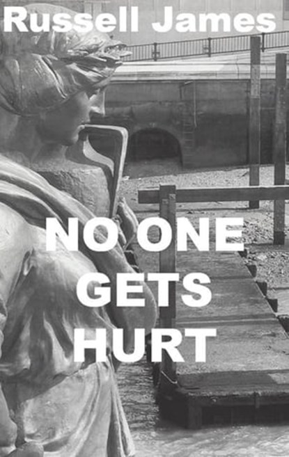 No One Gets Hurt, Russell James - Ebook - 9781476138640