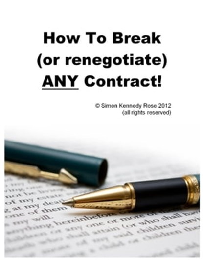 How to Break (or renegotiate) ANY Contract, Simon Kennedy Rose - Ebook - 9781476143309