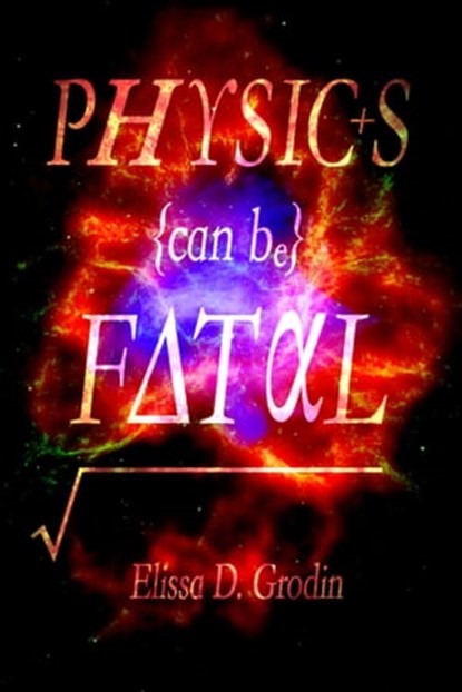 Physics Can Be Fatal, Elissa D. Grodin - Ebook - 9781476143651