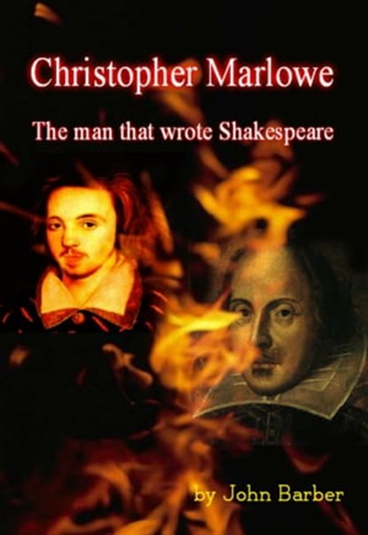 Christopher Marlowe: The Man Who Wrote Shakespeare, John Barber - Ebook - 9781476151427
