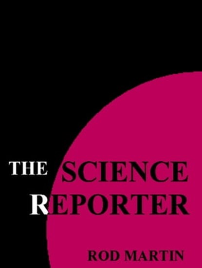 The Science Reporter, Rod Martin - Ebook - 9781476158365