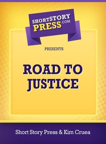 Road To Justice, Short Story Press - Ebook - 9781476163888