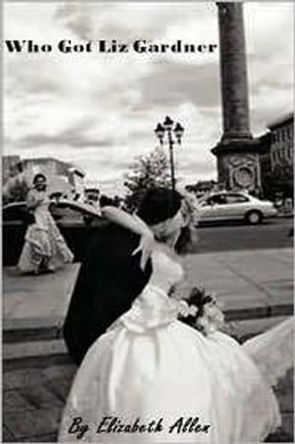Who Got Liz Gardner, Elizabeth Allen - Ebook - 9781476164038
