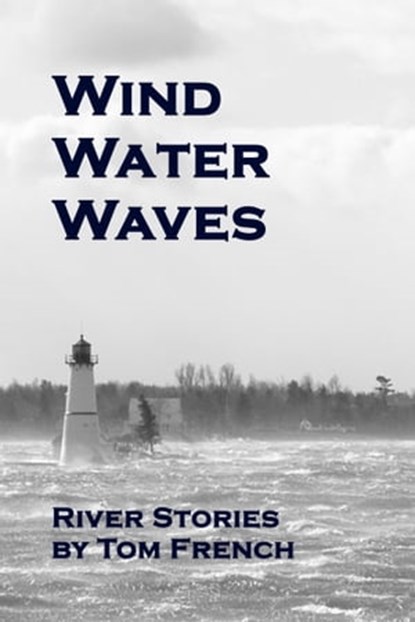 Wind Water Waves, Tom French - Ebook - 9781476164526