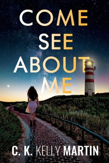 Come See About Me, C. K. Kelly Martin - Ebook - 9781476171616