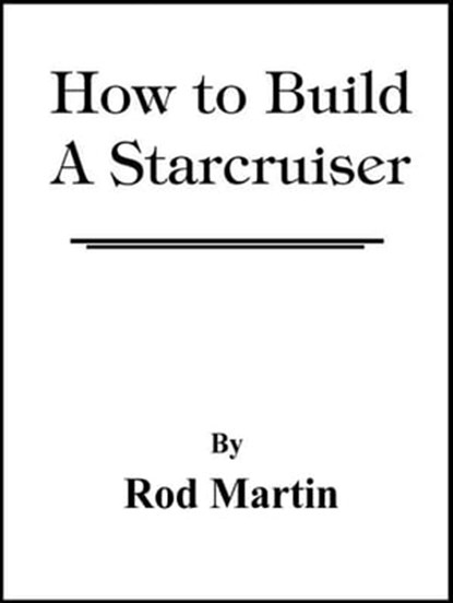 How to Build a Starcruiser, Rod Martin - Ebook - 9781476174631