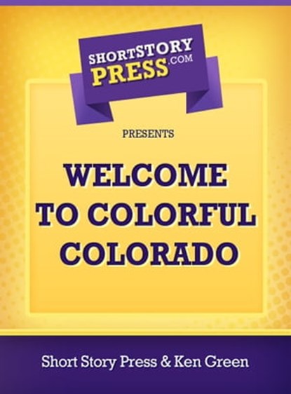 Welcome To Colorful Colorado, Short Story Press - Ebook - 9781476189741