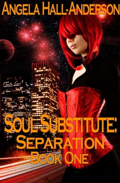 Soul Substitute: Separation ( Book 1), Angela Hall-Anderson - Ebook - 9781476193373