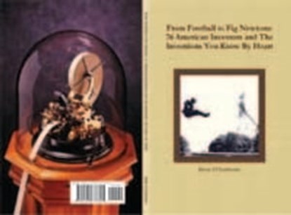 From Football to Fig Newtons: 76 American Inventors and The Inventions You Know By Heart, Brian D'Ambrosio - Ebook - 9781476201047