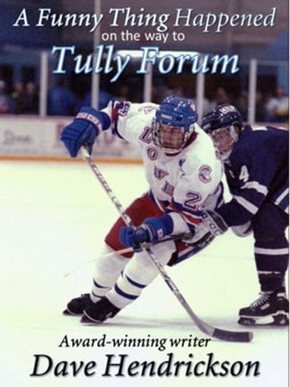 A Funny Thing Happened on the Way to Tully Forum, David H. Hendrickson - Ebook - 9781476201627