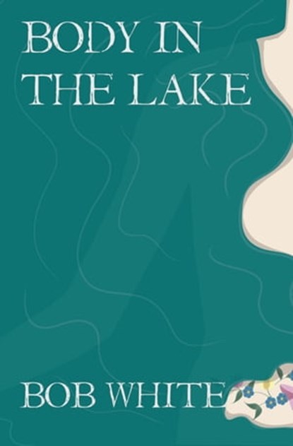Body in the Lake, Bob White - Ebook - 9781476202662