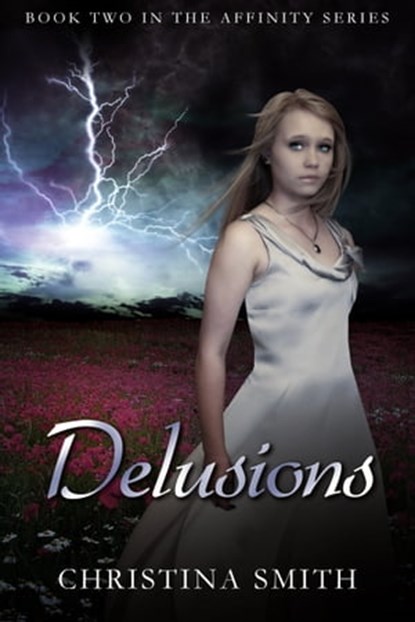 Delusions (Book Two In The Affinity Series), Christina Smith - Ebook - 9781476207377