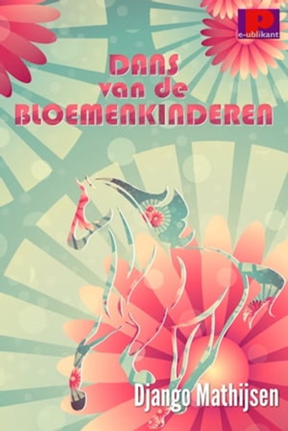 Dans van de bloemenkinderen, Django Mathijsen - Ebook - 9781476208084