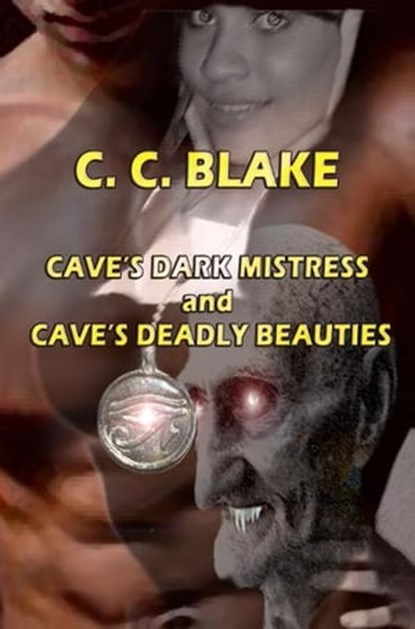 Cave's Dark Mistress and Cave's Deadly Beauties, C. C. Blake - Ebook - 9781476212845
