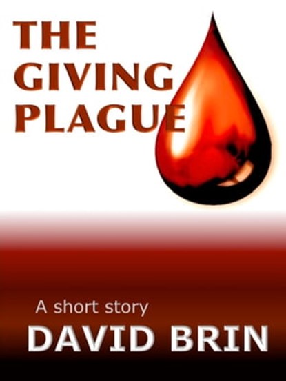 The Giving Plague, David Brin - Ebook - 9781476218175