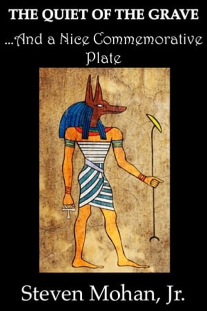 The Quiet of the Grave...And a Nice Commemorative Plate, Steven Mohan, Jr. - Ebook - 9781476223735