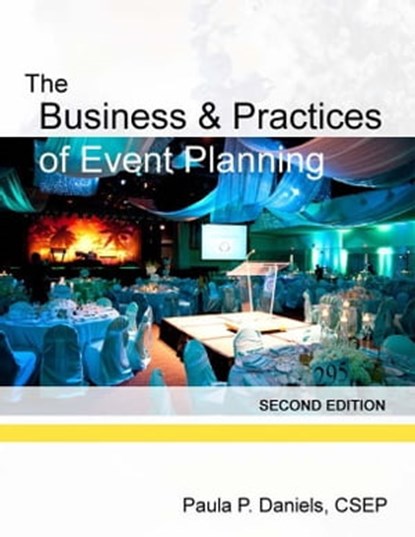 The Business and Practices of Event Planning (Second Edition), Patricia Daniels - Ebook - 9781476234861