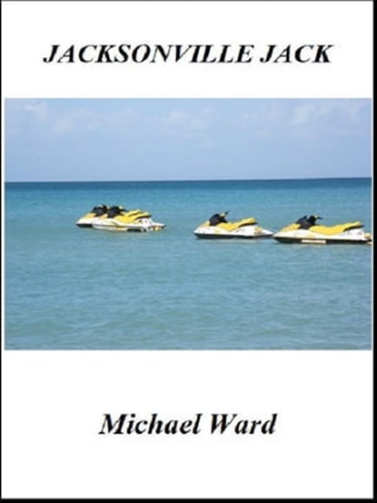 Jacksonville Jack, Michael Ward - Ebook - 9781476238586