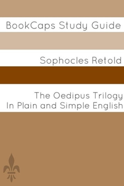 The Oedipus Trilogy In Plain and Simple English, BookCaps - Ebook - 9781476266763