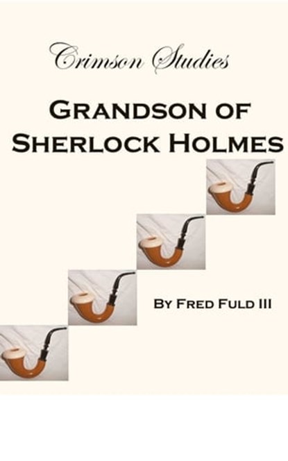 Crimson Studies: Grandson of Sherlock Holmes, Fred Fuld III - Ebook - 9781476268774