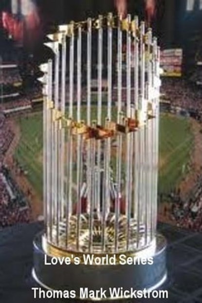 Love's World Series, Thomas Mark Wickstrom - Ebook - 9781476272191