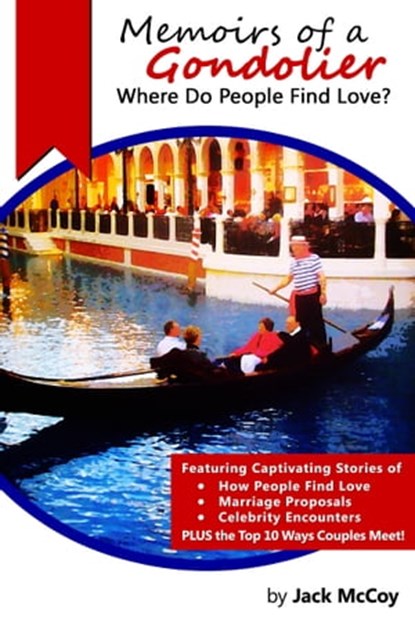 Memoirs of a Gondolier: Where Do People Find Love?, Jack W. McCoy Jr - Ebook - 9781476274195