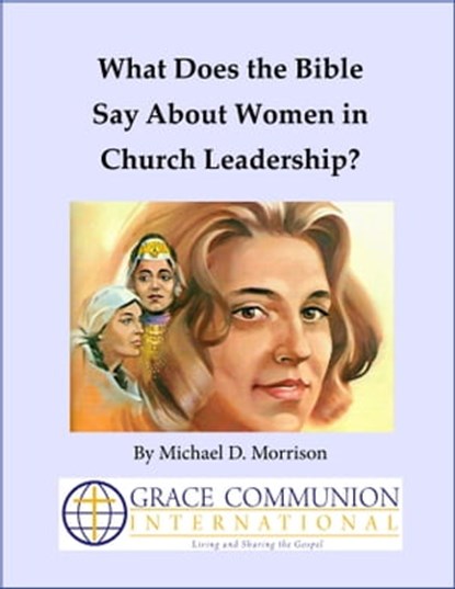 What Does the Bible Say About Women in Church Leadership?, Michael D. Morrison - Ebook - 9781476285412