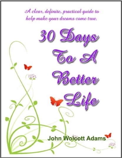 30 Days To A Better Life, John Wolcott Adams - Ebook - 9781476286136