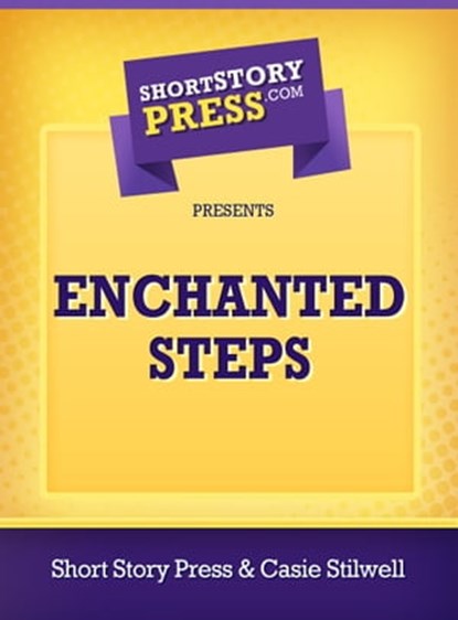 Enchanted Steps, Short Story Press - Ebook - 9781476286174