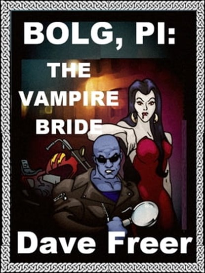 Bolg PI: The Vampire Bride, Dave Freer - Ebook - 9781476287621