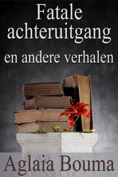 Fatale Achteruitgang en andere verhalen, Aglaia Bouma - Ebook - 9781476289663