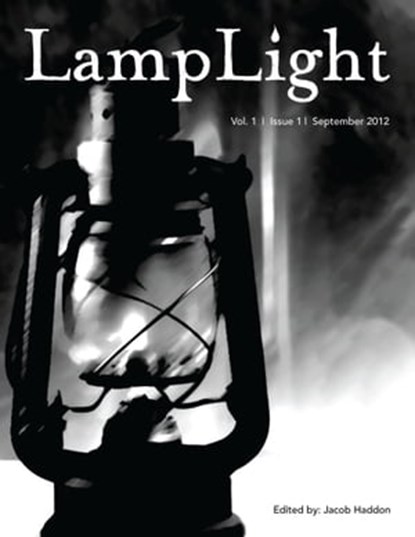 LampLight - Volume I Issue I, Jacob Haddon - Ebook - 9781476290485
