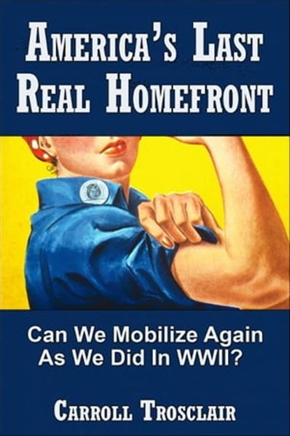 America's Last Real Home Front, Carroll Trosclair - Ebook - 9781476294582