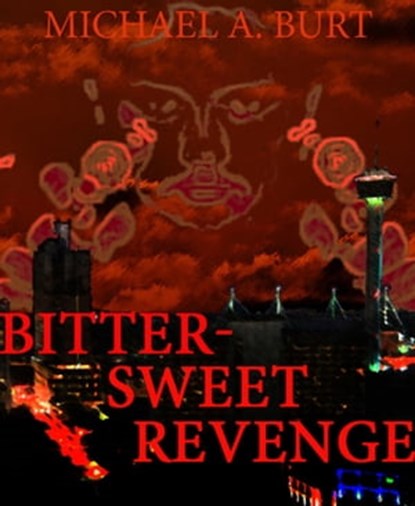 Bitter-Sweet Revenge, Michael A. Burt - Ebook - 9781476318936