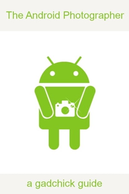 The Android Photographer, BookCaps - Ebook - 9781476342283