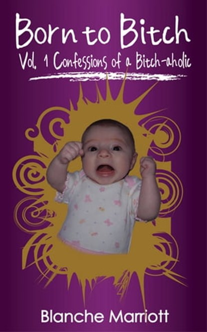 Born To Bitch, Blanche Marriott - Ebook - 9781476354217