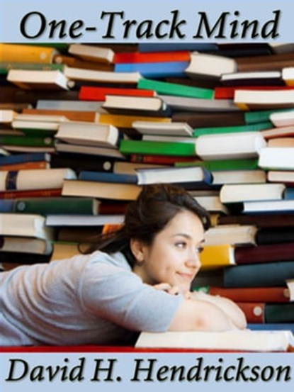 One-Track Mind, David H. Hendrickson - Ebook - 9781476357454