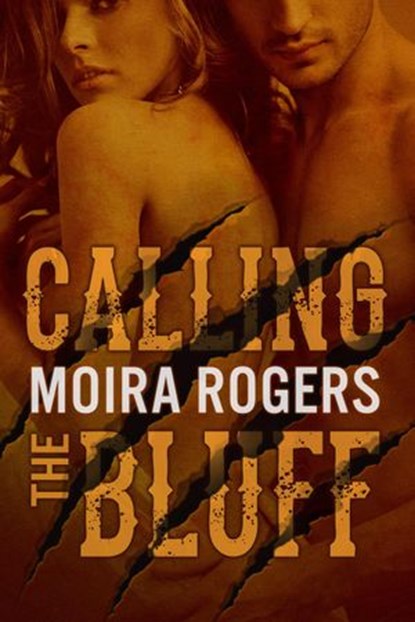 Calling the Bluff, Moira Rogers - Ebook - 9781476364032
